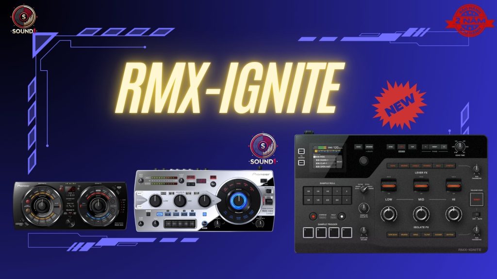 So sánh tổng thể RMX-IGNITE AlphaTheta với RMX-500 và RMX-1000 Pioneer DJ